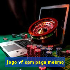 jogo 9f.com paga mesmo